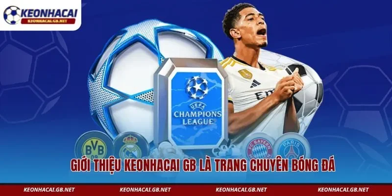 Giới thiệu KEONHACAI GB là trang chuyên bóng đá hàng đầu Giới thiệu KEONHACAI GB là trang chuyên bóng đá hàng đầu