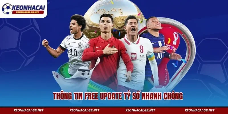 Thông tin free update tỷ số nhanh chóng Thông tin free update tỷ số nhanh chóng