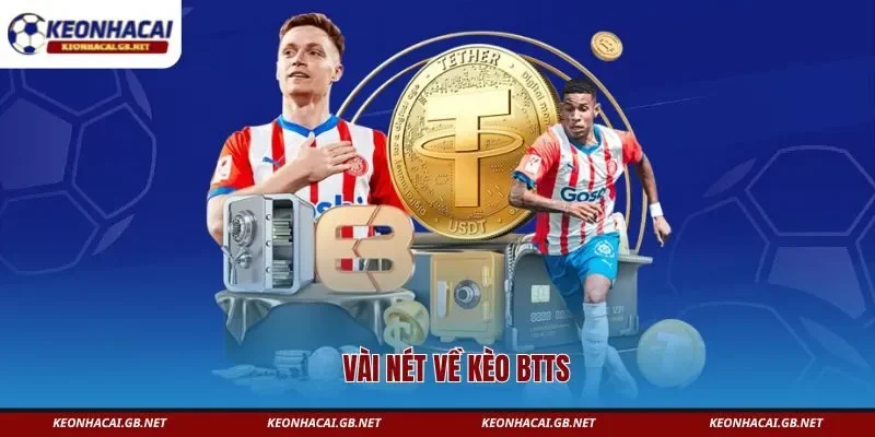 Vài nét về kèo BTTS Vài nét về kèo BTTS
