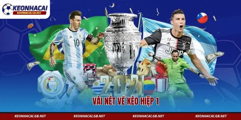 Vài nét về kèo hiệp 1 Vài nét về kèo hiệp 1