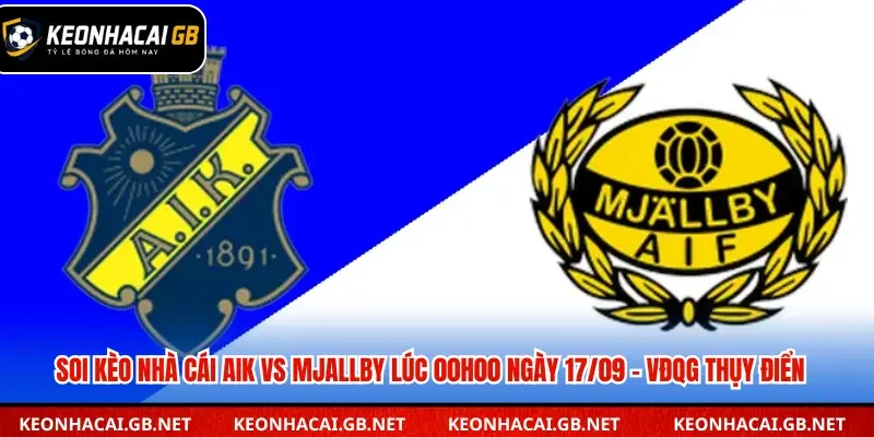 Soi Kèo Nhà Cái AIK vs Mjallby Lúc 00h00 Ngày 17/09 – VĐQG Thụy Điển