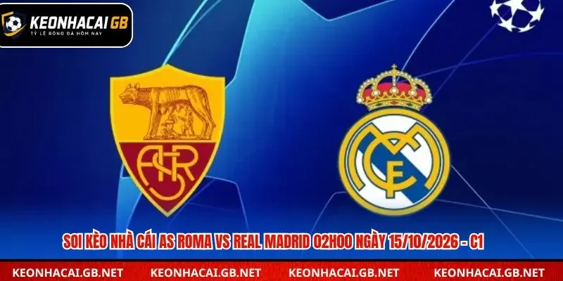 Soi kèo nhà cái AS Roma vs Real Madrid