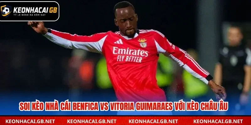 Soi kèo nhà cái Benfica vs Vitoria Guimaraes kèo châu Âu